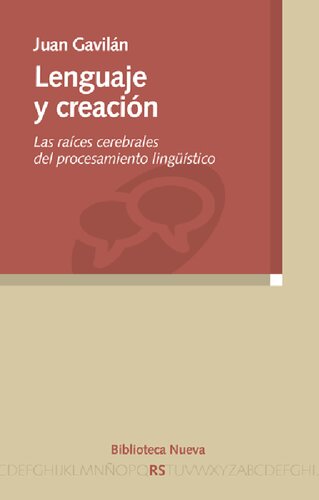 Lenguaje y creación. Las raíces cerebrales del procesamiento lingüístico