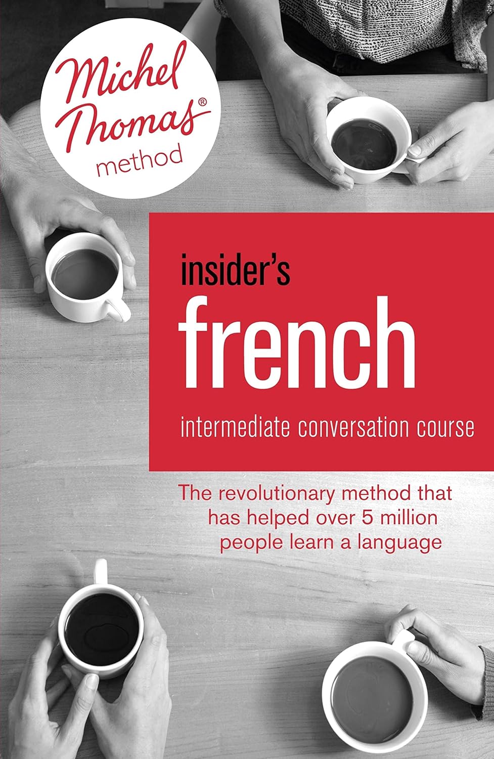 Insider's French: Intermediate Conversation Course Learn French with the Michel Thomas Method