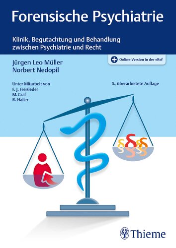 Forensische Psychiatrie: Klinik, Begutachtung und Behandlung zwischen Psychiatrie und Recht