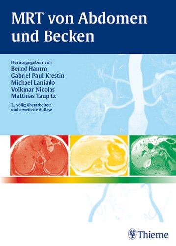 MRT von Abdomen und Becken: . Zus.-Arb.: Herausgegeben von Bernd Hamm, Gabriel Paul Krestin, Michael Laniado, Volkmar Nicolas Unter Mitarbeit von ... (in alphabetischer Reihenfolge) ...