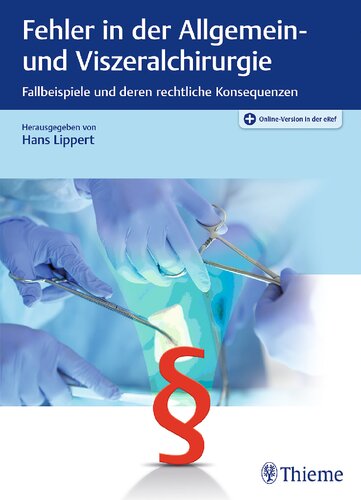Fehler in der Allgemein- und Viszeralchirurgie: Fallbeispiele und deren rechtliche Konsequenzen