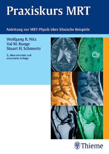 Praxiskurs MRT: Anleitung zur MRT Physik über klinische Bildbeispiele