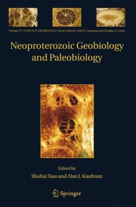 Neoproterozoic Geobiology and Paleobiology (Topics in Geobiology)