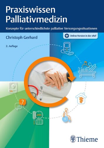Praxiswissen Palliativmedizin: Konzepte für unterschiedlichste palliative Versorgungssituationen