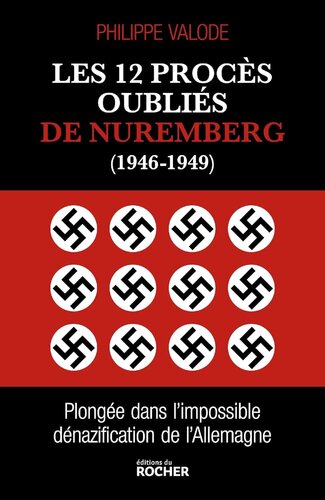 Les 12 procès oubliés de Nuremberg (1946-1949) : Plongée dans l'impossible dénazification de l'Allemagne