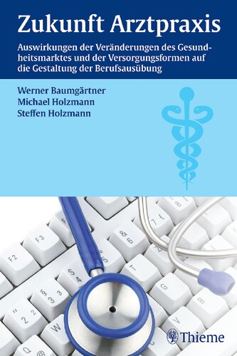 Zukunft Arztpraxis: Auswirkungen der Veränderungen des Gesundheitsmarktes und der Versorgungsformen