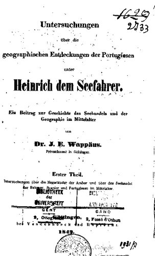 Untersuchungen über die geographischen Entdeckungen der Portugiesen unter Heinrich dem Seefahrer : Ein Beitrag zur Geschichte des Seehandels und der Geographie im Mittelalter / Untersuchungen über die Negerländer der Araber und über den Seehandel der Italiener, Spanier und Portugiesen im Mittelalter