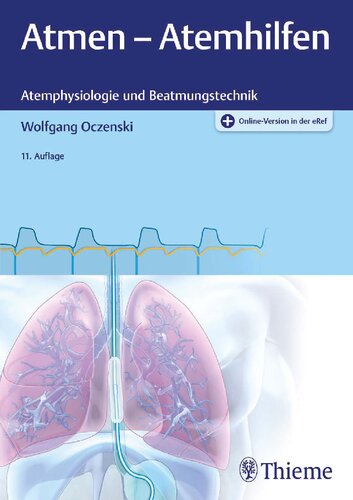 Atmen - Atemhilfen: Atemphysiologie und Beatmungstechnik
