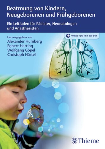 Beatmung von Kindern, Neugeborenen und Frühgeborenen: Ein Leitfaden für Pädiater, Neonatologen und Anästhesisten