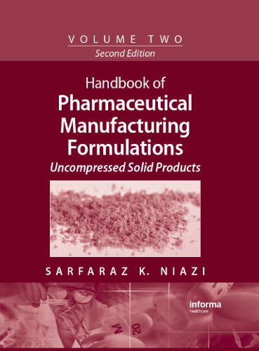Handbook of Pharmaceutical Manufacturing Formulations, Second Edition, Volume 2: Uncompressed Solid Products