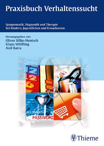 Praxisbuch Verhaltenssucht: Symptomatik, Diagnostik und Therapie bei Kindern, Jugendlichen und Erwachsenen