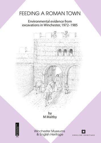Feeding a Roman Town: Environmental Evidence from Excavations in Winchester, 1972-1985