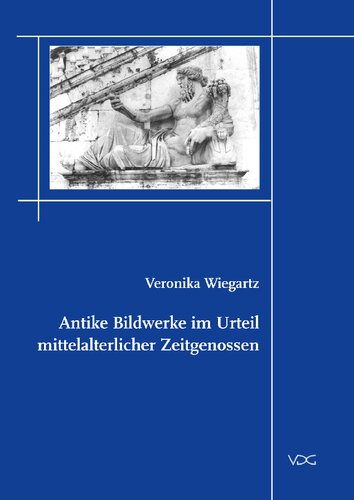 Antike Bildwerke im Urteil mittelalterlicher Zeitgenossen