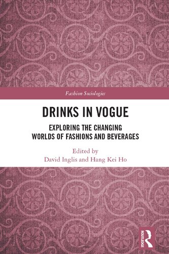 Drinks in Vogue: Exploring the Changing Worlds of Fashions and Beverages