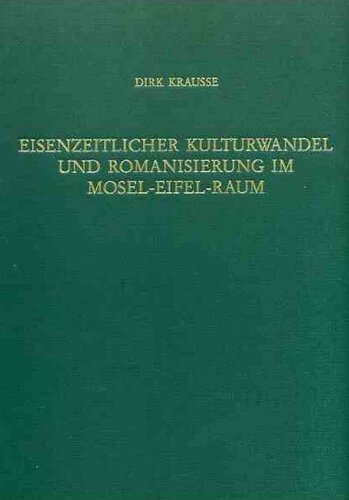 Eisenzeitlicher Kulturwandel und Romanisierung im Mosel-Eifel-Raum : Die keltisch-römische Siedlung von Wallendorf und ihr archäologisches Umfeld