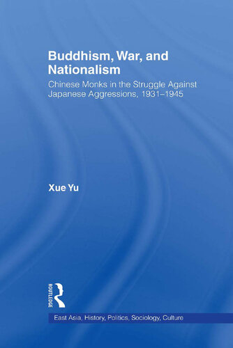 Buddhism, War, and Nationalism: Chinese Monks in the Struggle Against Japanese Aggression 1931-1945