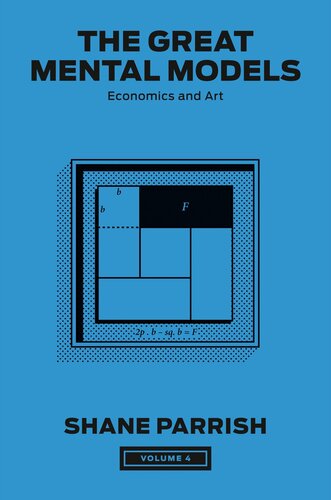 The Great Mental Models, Volume 4 : Economics and Art