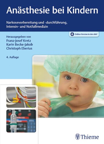 Anästhesie bei Kindern: Narkosevorbereitung und -durchführung, Intensiv- und Notfallmedizin