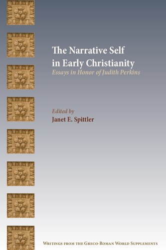 The Narrative Self in Early Christianity: Essays in Honor of Judith Perkins