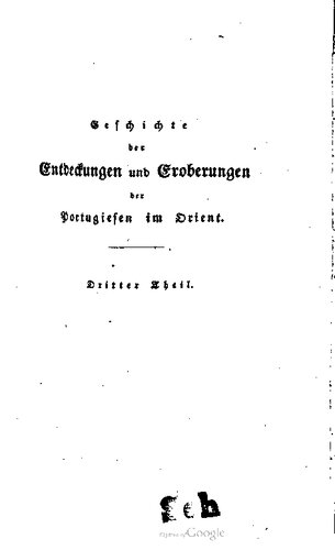 Geschichte der Entdeckungen und Eroberungen der Portugiesen im Orient, nach vom Jahr 1415 bis 1539 Anleitung der Asia des Joao de Barros.