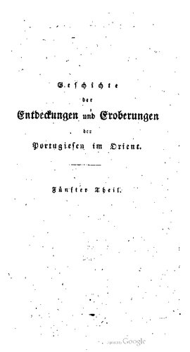 Geschichte der Entdeckungen und Eroberungen der Portugiesen im Orient, nach vom Jahr 1415 bis 1539 Anleitung der Asia des Joao de Barros.