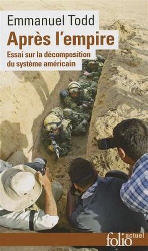 Après l'empire. Essai sur la décomposition du système américain