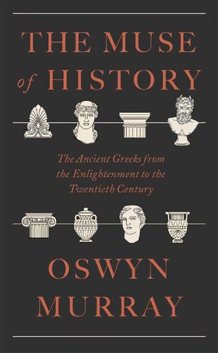 The Muse of History: The Ancient Greeks from the Enlightenment to the Present