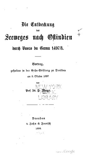 Die Entdeckung des Seeweges nach Oftindien durch Vasco da Gama 1497/8. Vortrag, gehalten in der Gehe-Stiftung zu Dresden am 9. Oktober 1897