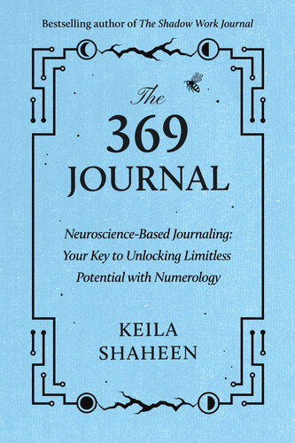 The 369 Journal : Neuroscience-Based Journaling: Your Key to Unlocking Limitless Potential with Numerology