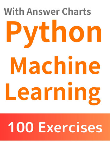 Python Machine Learning: 100 Drills with Solution Diagrams