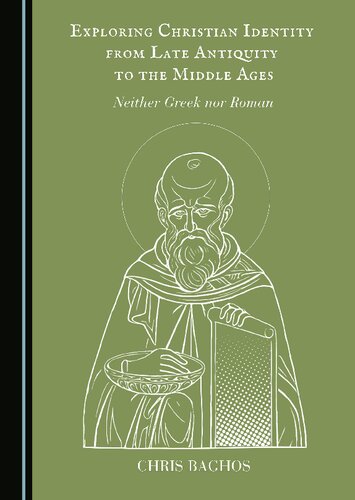 Exploring Christian Identity from Late Antiquity to the Middle Ages: Neither Greek nor Roman