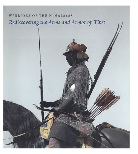 Warriors of the Himalayas: Rediscovering the Arms and Armor of Tibet