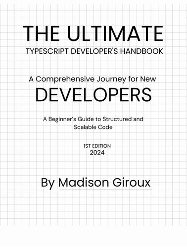 The Ultimate TypeScript Developer's Handbook: A Comprehensive Journey for New Developers