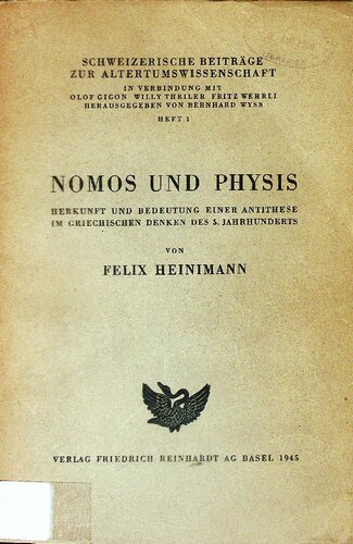 Nomos und Physis. Herkunft und Bedeutung einer Antithese im griechischen Denken des 5. Jahrhunderts