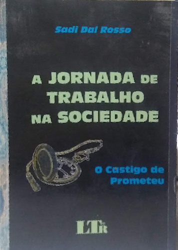 A jornada de trabalho na sociedade: o castigo de prometeu