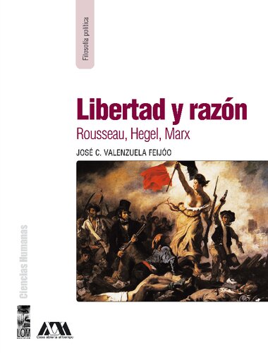 Libertad y razón: Rosseau, Hegel, Marx