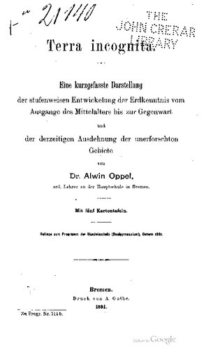 Terra incognitaARY Eine kurzgefasste Darstellung der stufenweisen Entwickelung der Erdkenntnis vom Ausgange des Mittelalters bis zur Gegenwart und der derzeitigen Ausdehnung der unerforschten Gebiete