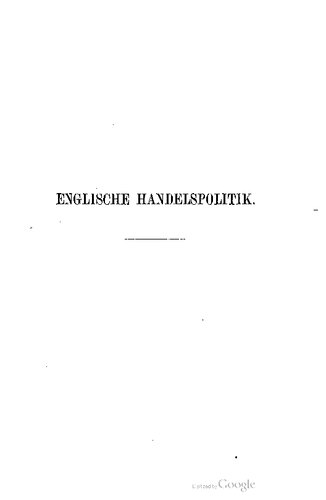 Englische Handelspolitik gegen Ende des Mittelalters: mit besonderer Berücksichtigung des Zeitalters der beiden ersten Tudors Heinrich VII und Heinrich VIII; gekrönte Preisschrift