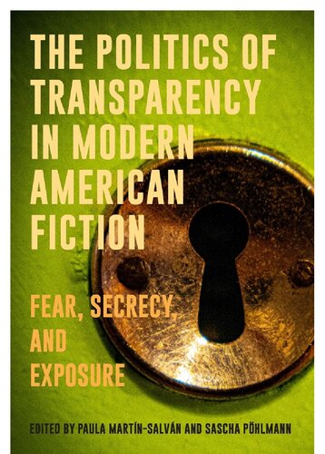 The Politics of Transparency in Modern American Fiction: Fear, Secrecy, and Exposure