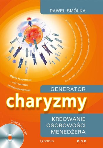 Generator charyzmy. Kreowanie osobowości menedżera.