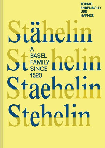 STÄHELIN STAEHELIN STEHELIN A BASEL FAMILY SINCE 1520