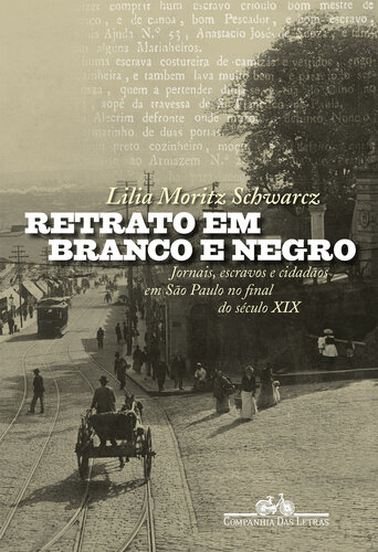 Retrato em branco e negro: Jornais, escravos e cidadãos no final do século XIX