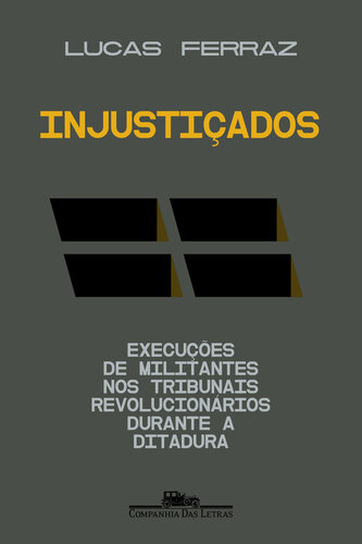 Injustiçados: Execuções de militantes nos tribunais revolucionários durante a ditadura