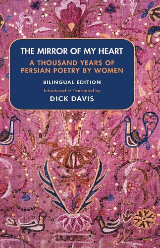 The Mirror of My Heart: A Thousand Years of Persian Poetry by Women