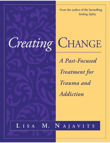 Creating Change: A Past-Focused Treatment for Trauma and Addiction