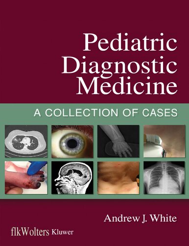 Pediatric Diagnostic Medicine - A Collection of Cases (Oct 27, 2021)_(1975159470)_(LWW).pdf