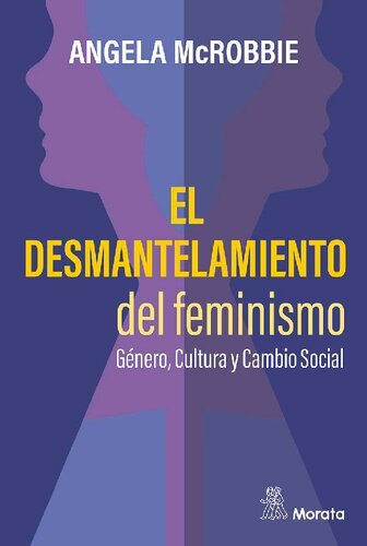 El desmantelamiento del feminismo: Género, cultura y cambio social