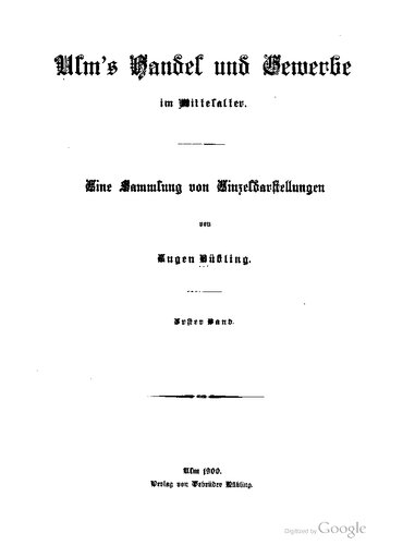 Ulms Handel und Gewerbe im Mittelalter : Eine Sammlung von Einzeldarstellungen