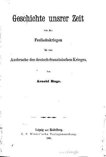 Geschichte unsrer Zeit von den Freiheitskriegen bis zum Ausbruche des deutsch-französischen Krieges
