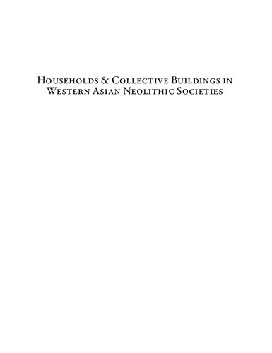Households & Collective Buildings in Western Asian Neolithic Societies